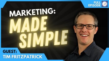 Entrepreneur Tim Fitzpatrick on Simplifying Your Marketing: The ROI Online Podcast Ep. 96