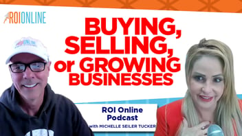 CEO Michelle Seiler Tucker on Buying, Selling, or Growing Businesses: The ROI Online Podcast Ep. 83